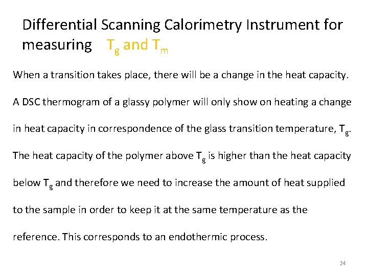 Differential Scanning Calorimetry Instrument for measuring Tg and Tm When a transition takes place,