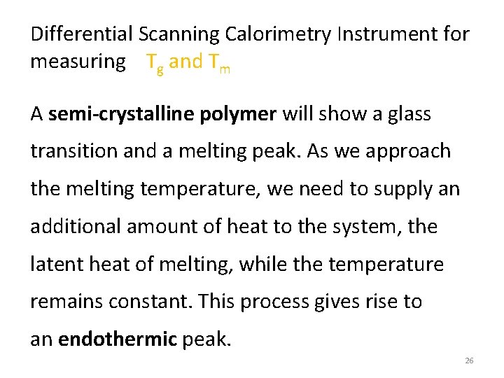 Differential Scanning Calorimetry Instrument for measuring Tg and Tm A semi-crystalline polymer will show