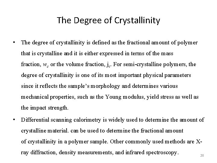 The Degree of Crystallinity • The degree of crystallinity is defined as the fractional