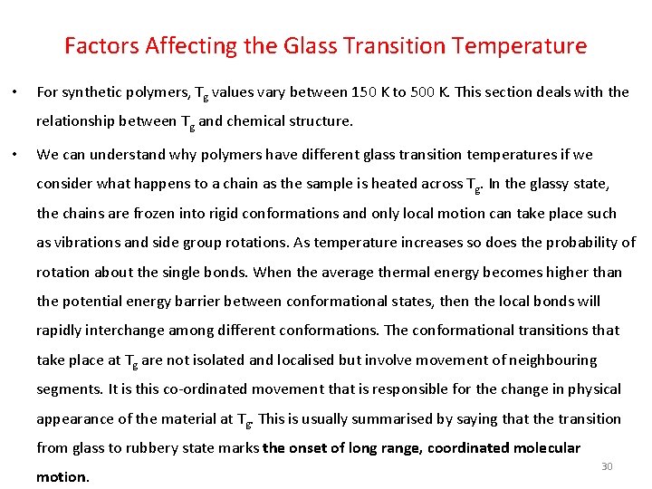 Factors Affecting the Glass Transition Temperature • For synthetic polymers, Tg values vary between