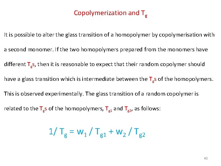 Copolymerization and Tg It is possible to alter the glass transition of a homopolymer