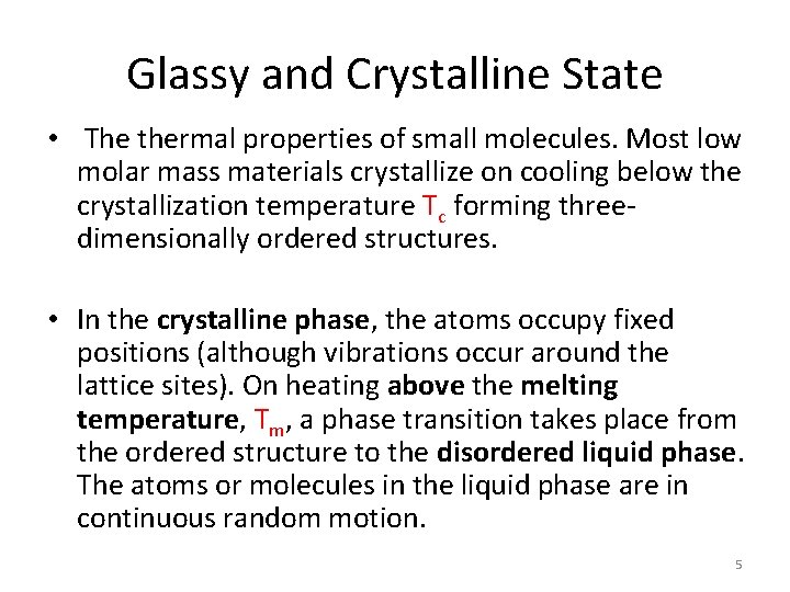 Glassy and Crystalline State • The thermal properties of small molecules. Most low molar