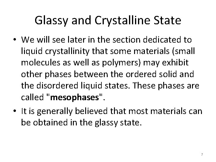 Glassy and Crystalline State • We will see later in the section dedicated to