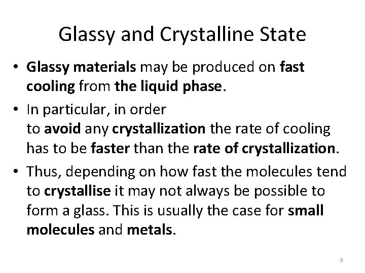 Glassy and Crystalline State • Glassy materials may be produced on fast cooling from