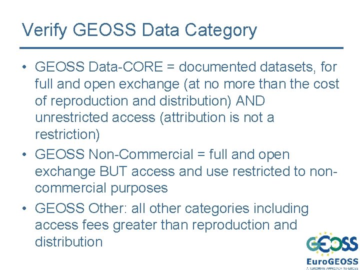 Verify GEOSS Data Category • GEOSS Data-CORE = documented datasets, for full and open