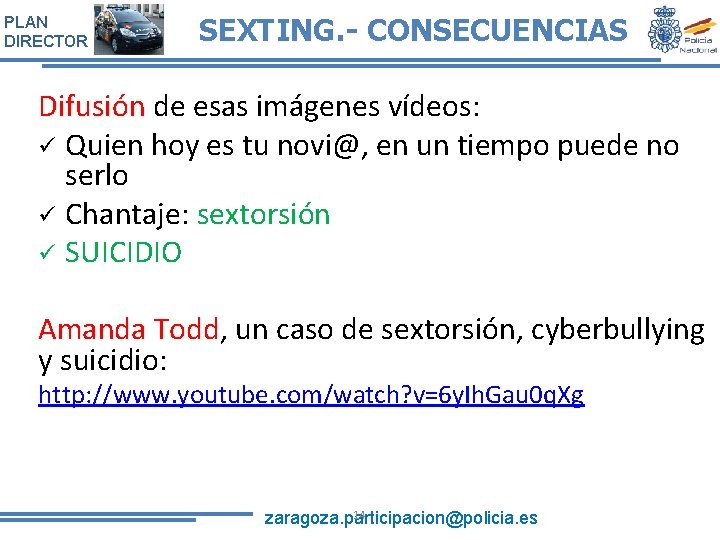 PLAN DIRECTOR SEXTING. - CONSECUENCIAS Difusión de esas imágenes vídeos: ü Quien hoy es