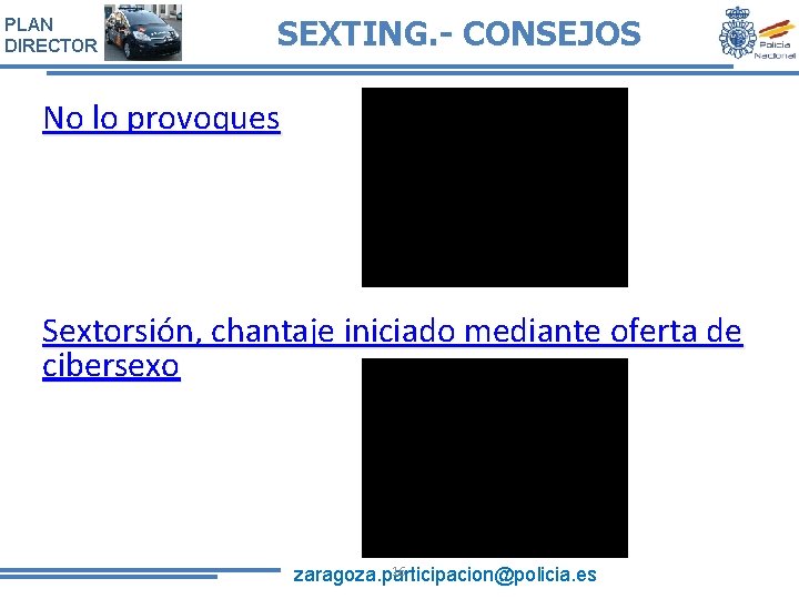 PLAN DIRECTOR SEXTING. - CONSEJOS No lo provoques Sextorsión, chantaje iniciado mediante oferta de