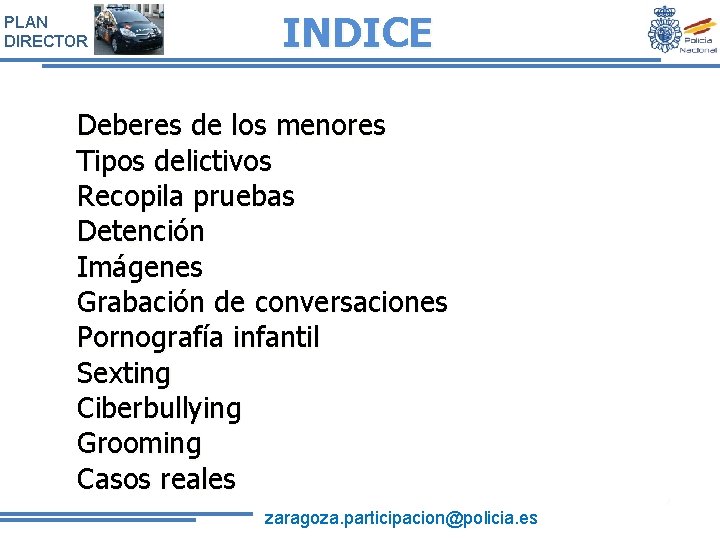 PLAN DIRECTOR INDICE Deberes de los menores Tipos delictivos Recopila pruebas Detención Imágenes Grabación