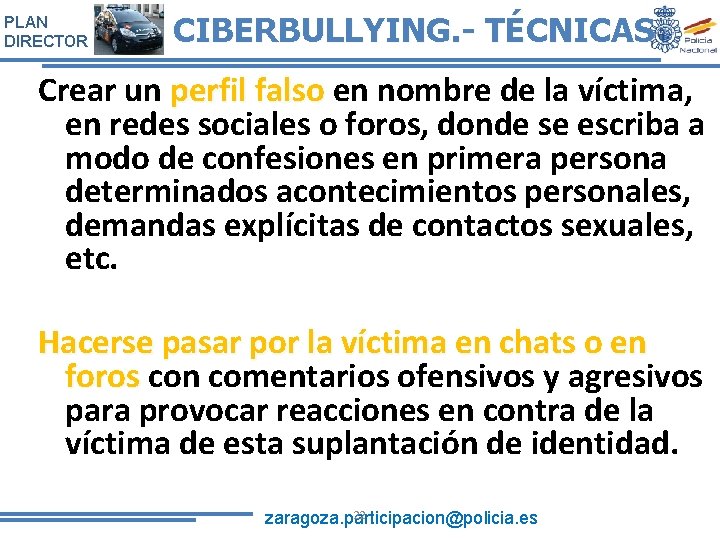 PLAN DIRECTOR CIBERBULLYING. - TÉCNICAS Crear un perfil falso en nombre de la víctima,