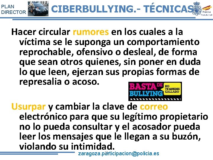 PLAN DIRECTOR CIBERBULLYING. - TÉCNICAS Hacer circular rumores en los cuales a la víctima