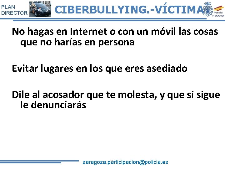 PLAN DIRECTOR CIBERBULLYING. -VÍCTIMA No hagas en Internet o con un móvil las cosas