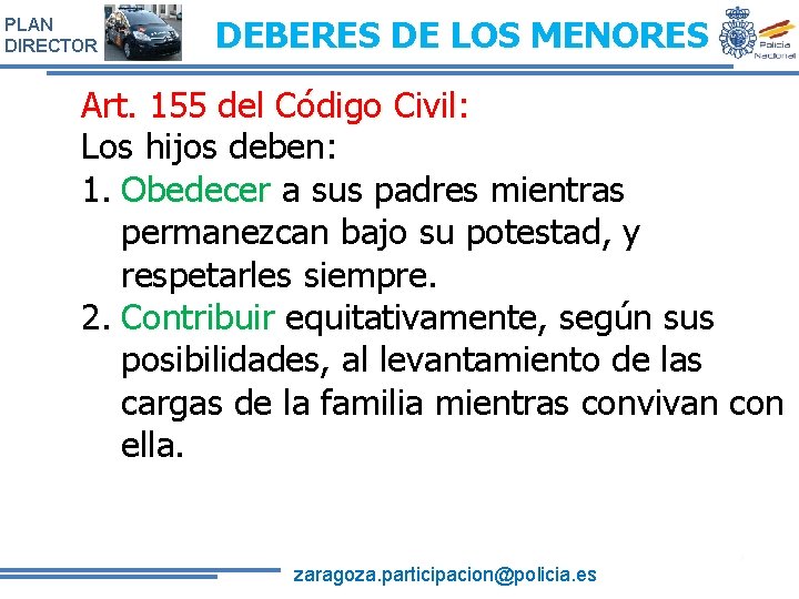 PLAN DIRECTOR DEBERES DE LOS MENORES Art. 155 del Código Civil: Los hijos deben: