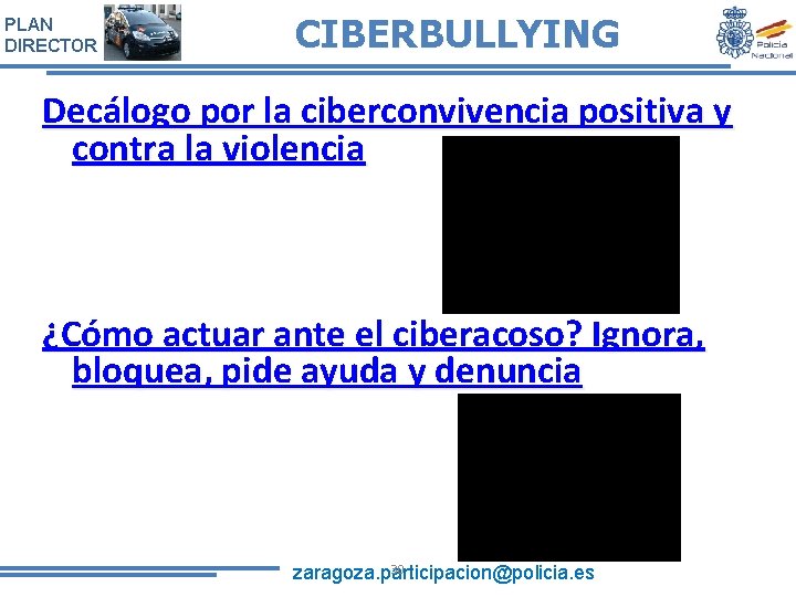 PLAN DIRECTOR CIBERBULLYING Decálogo por la ciberconvivencia positiva y contra la violencia ¿Cómo actuar