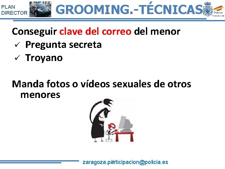 PLAN DIRECTOR GROOMING. -TÉCNICAS Conseguir clave del correo del menor ü Pregunta secreta ü