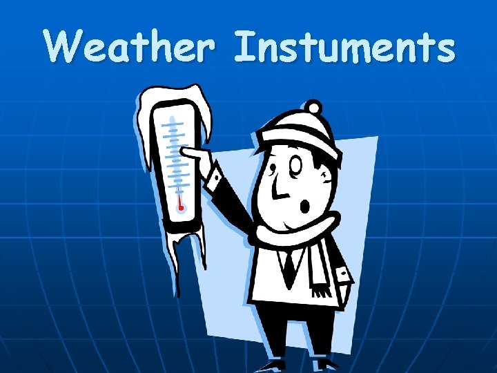 Weather Instuments 