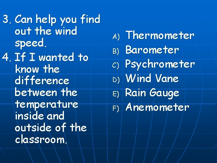 3. Can help you find out the wind speed. 4. If I wanted to