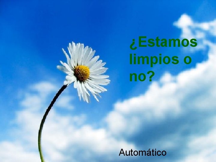 ¿Estamos limpios o no? Automático 