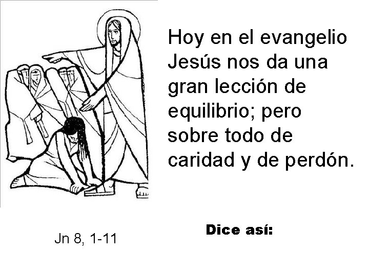 Hoy en el evangelio Jesús nos da una gran lección de equilibrio; pero sobre