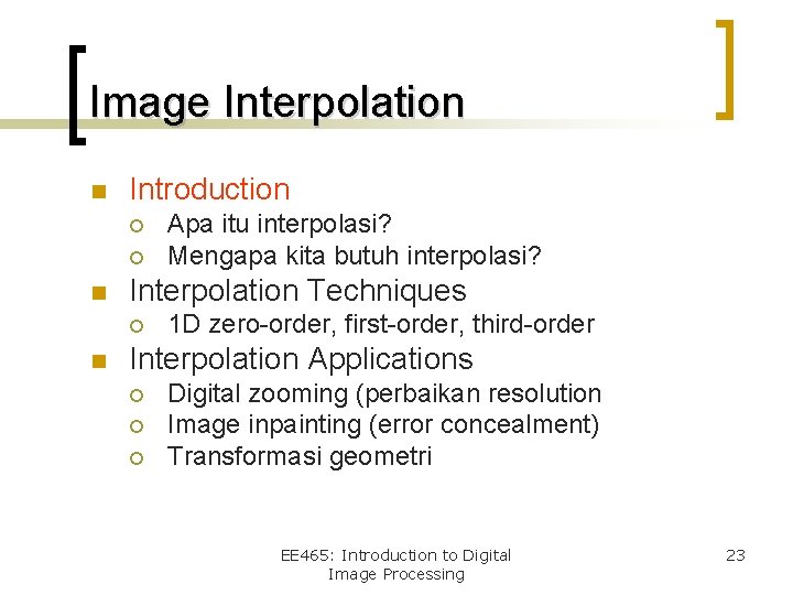 Image Interpolation n Introduction ¡ ¡ n Interpolation Techniques ¡ n Apa itu interpolasi?