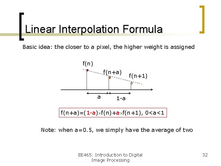 Linear Interpolation Formula Basic idea: the closer to a pixel, the higher weight is