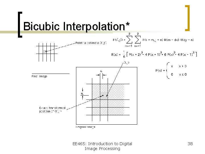 Bicubic Interpolation* EE 465: Introduction to Digital Image Processing 38 