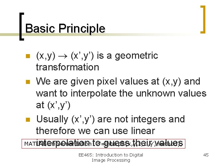 Basic Principle (x, y) (x’, y’) is a geometric transformation n We are given