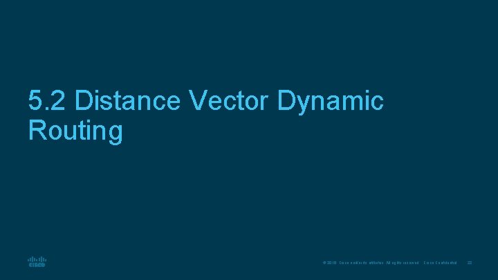 5. 2 Distance Vector Dynamic Routing © 2016 Cisco and/or its affiliates. All rights