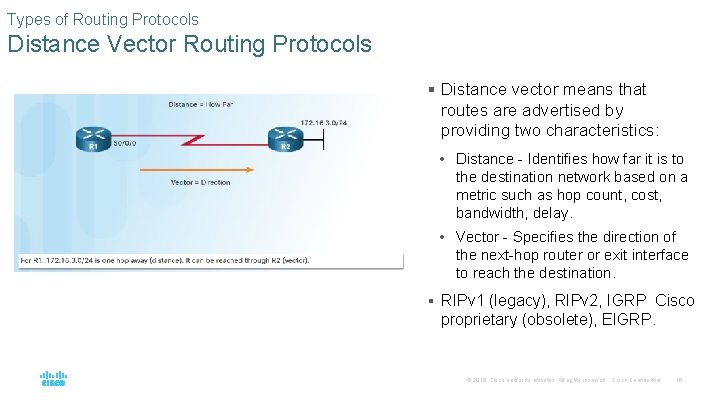 Types of Routing Protocols Distance Vector Routing Protocols § Distance vector means that routes