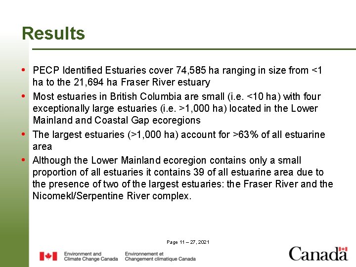 Results • PECP Identified Estuaries cover 74, 585 ha ranging in size from <1