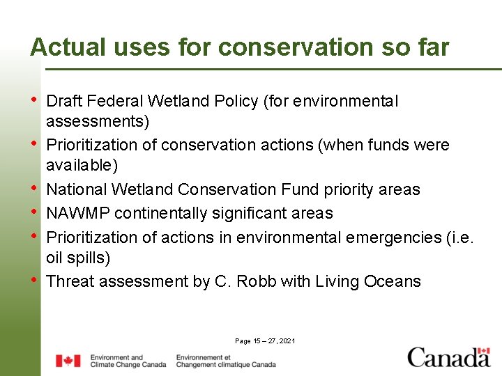 Actual uses for conservation so far • Draft Federal Wetland Policy (for environmental •
