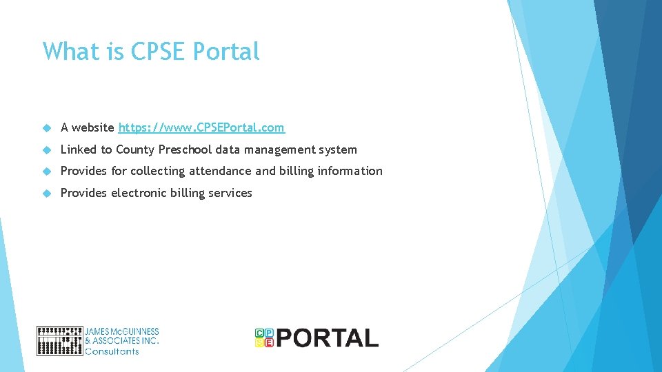 What is CPSE Portal A website https: //www. CPSEPortal. com Linked to County Preschool
