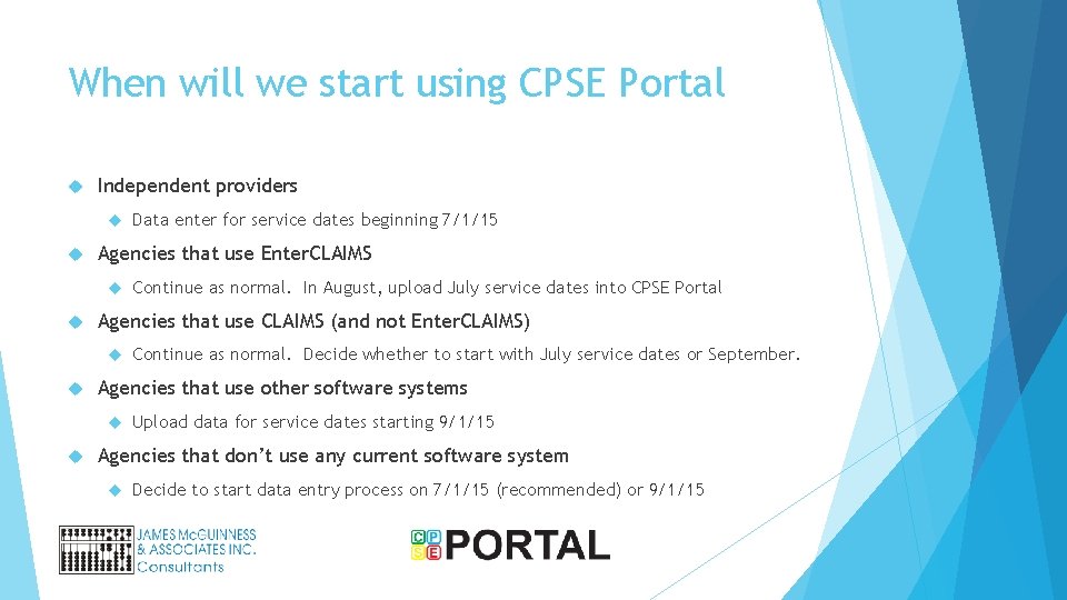 When will we start using CPSE Portal Independent providers Agencies that use Enter. CLAIMS