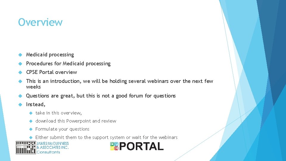 Overview Medicaid processing Procedures for Medicaid processing CPSE Portal overview This is an introduction,
