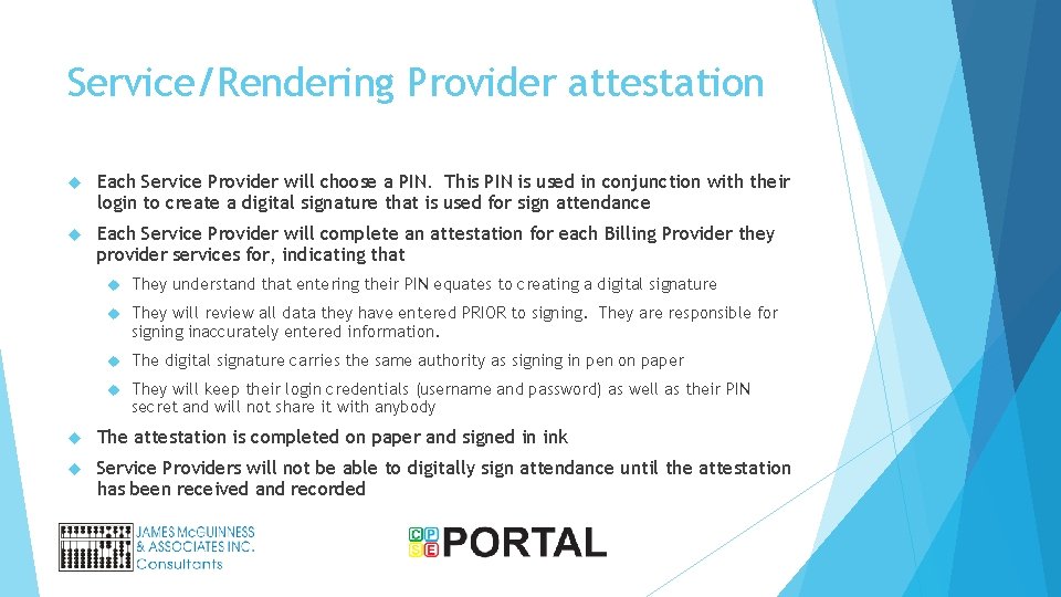 Service/Rendering Provider attestation Each Service Provider will choose a PIN. This PIN is used