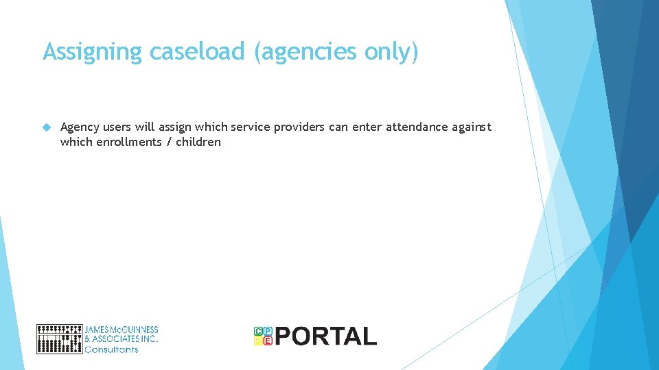 Assigning caseload (agencies only) Agency users will assign which service providers can enter attendance