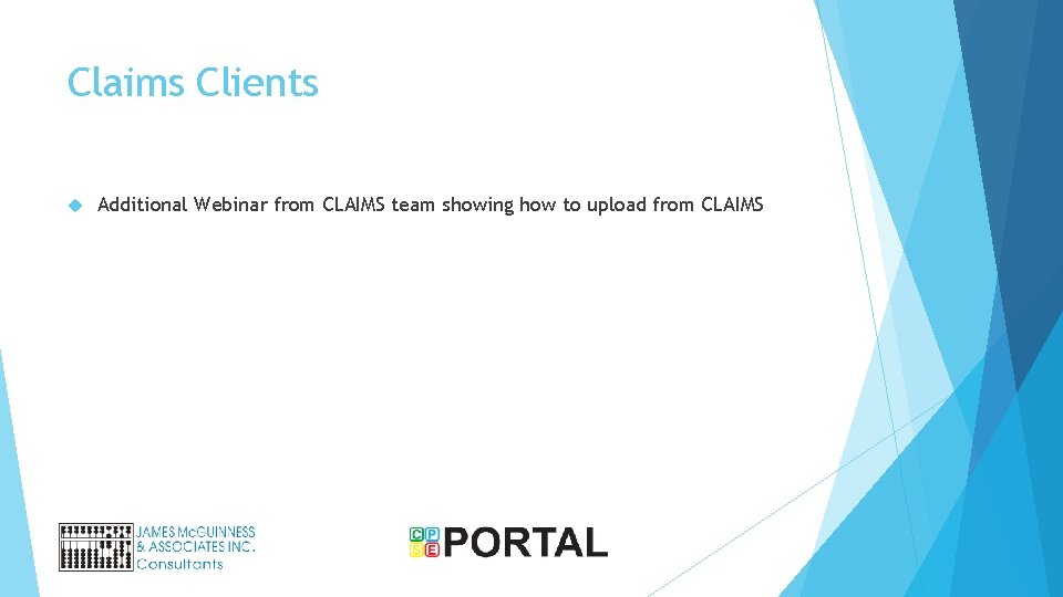 Claims Clients Additional Webinar from CLAIMS team showing how to upload from CLAIMS 