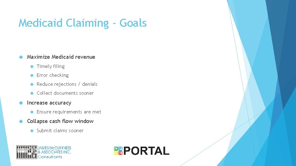 Medicaid Claiming - Goals Maximize Medicaid revenue Timely filing Error checking Reduce rejections /