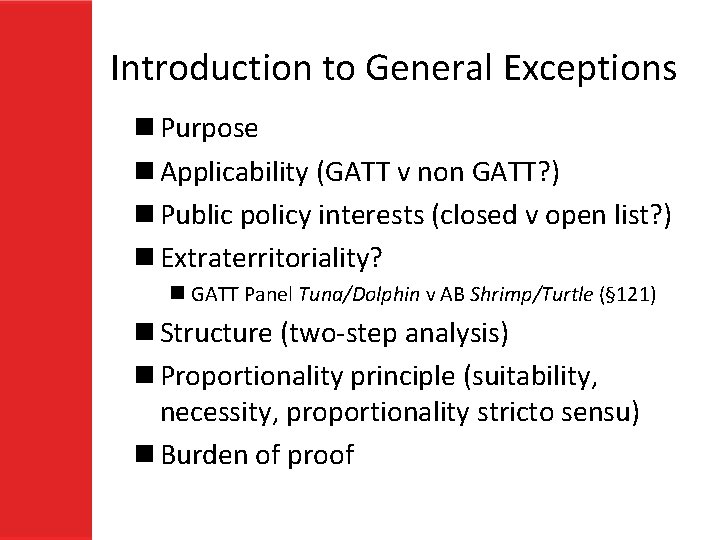 Introduction to General Exceptions n Purpose n Applicability (GATT v non GATT? ) n