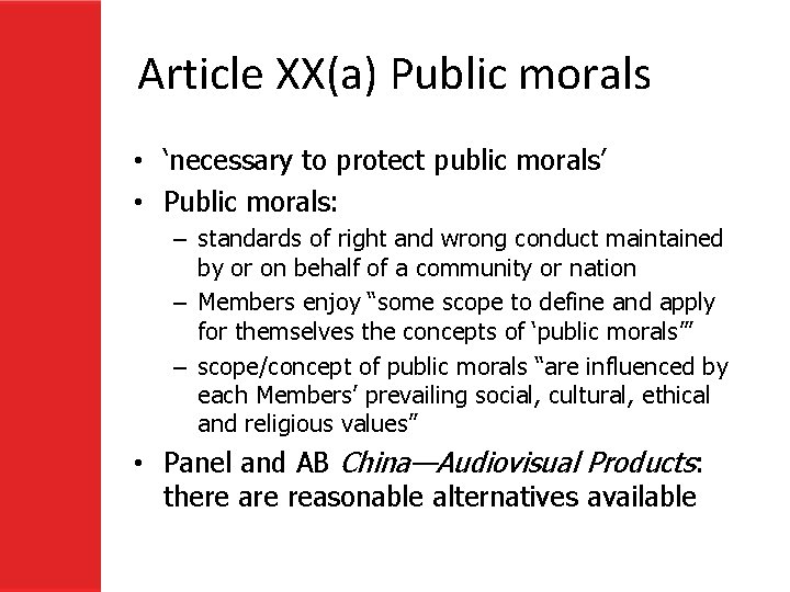 Article XX(a) Public morals • ‘necessary to protect public morals’ • Public morals: –