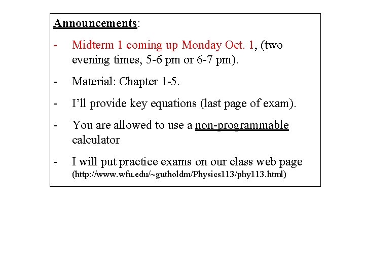 Announcements: - Midterm 1 coming up Monday Oct. 1, (two evening times, 5 -6