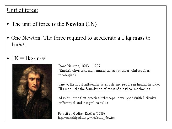 Unit of force: • The unit of force is the Newton (1 N) •