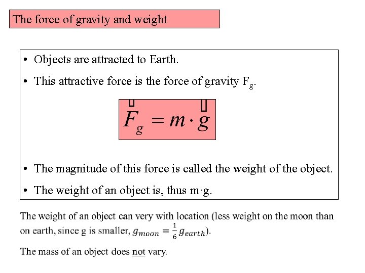 The force of gravity and weight • Objects are attracted to Earth. • This