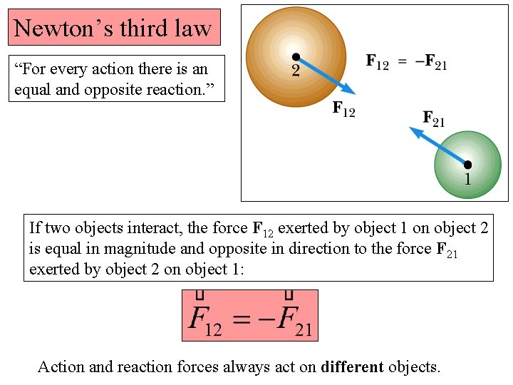 Newton’s third law “For every action there is an equal and opposite reaction. ”