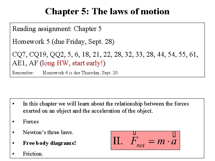 Chapter 5: The laws of motion Reading assignment: Chapter 5 Homework 5 (due Friday,