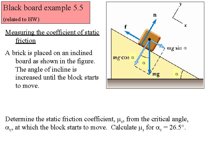 Black board example 5. 5 (related to HW) Measuring the coefficient of static friction