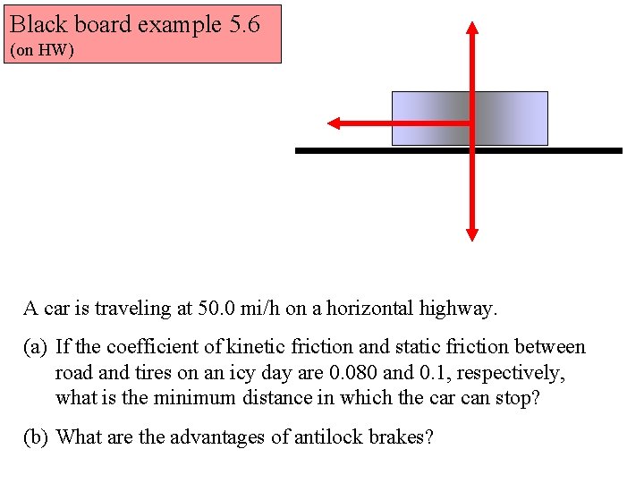 Black board example 5. 6 (on HW) A car is traveling at 50. 0