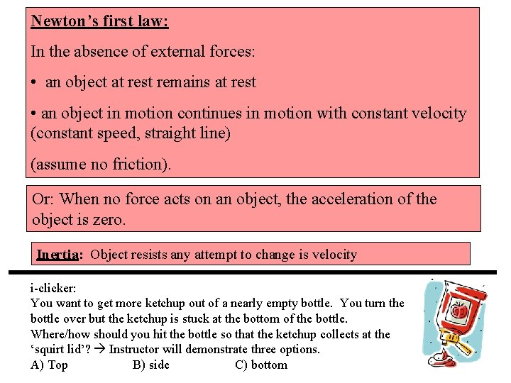 Newton’s first law: In the absence of external forces: • an object at rest