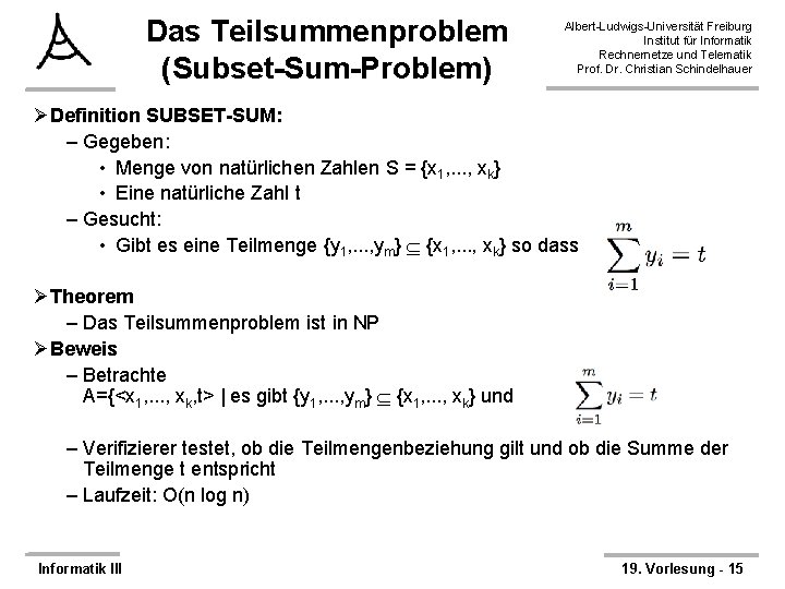 Das Teilsummenproblem (Subset-Sum-Problem) Albert-Ludwigs-Universität Freiburg Institut für Informatik Rechnernetze und Telematik Prof. Dr. Christian