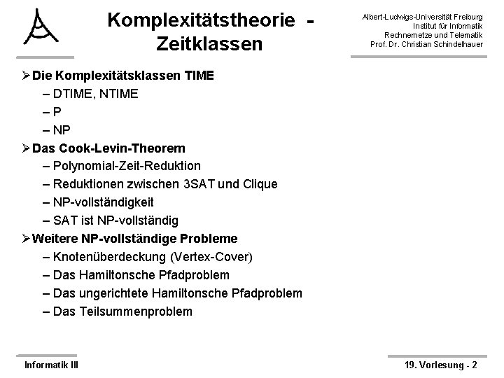 Komplexitätstheorie Zeitklassen Albert-Ludwigs-Universität Freiburg Institut für Informatik Rechnernetze und Telematik Prof. Dr. Christian Schindelhauer