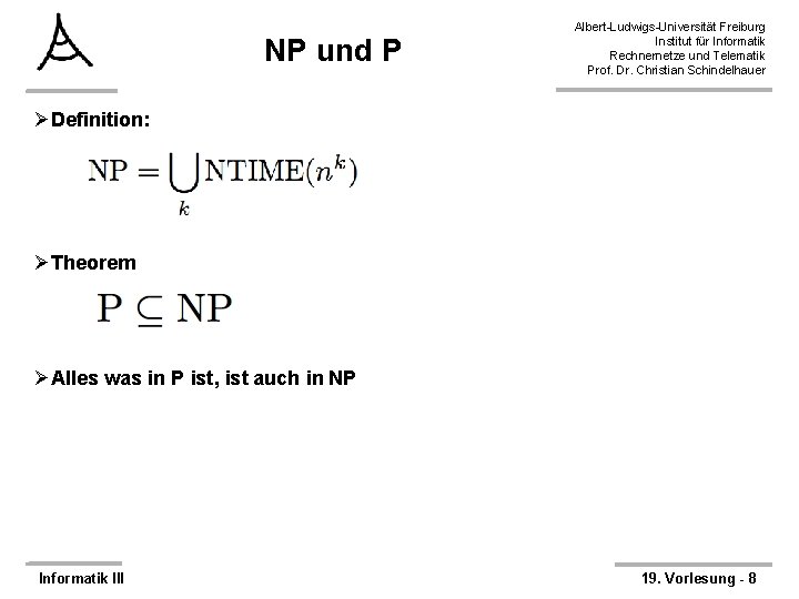 NP und P Albert-Ludwigs-Universität Freiburg Institut für Informatik Rechnernetze und Telematik Prof. Dr. Christian